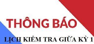 THÔNG BÁO LỊCH KIỂM TRA GIỮA KỲ I - NĂM HỌC: 2023 -2024
