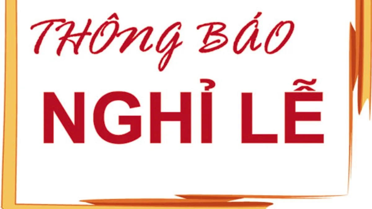 Thông báo lịch nghỉ lễ Giỗ tổ Hùng Vương, ngày Chiến thắng 30-4 và ngày Quốc tế lao động 01-5